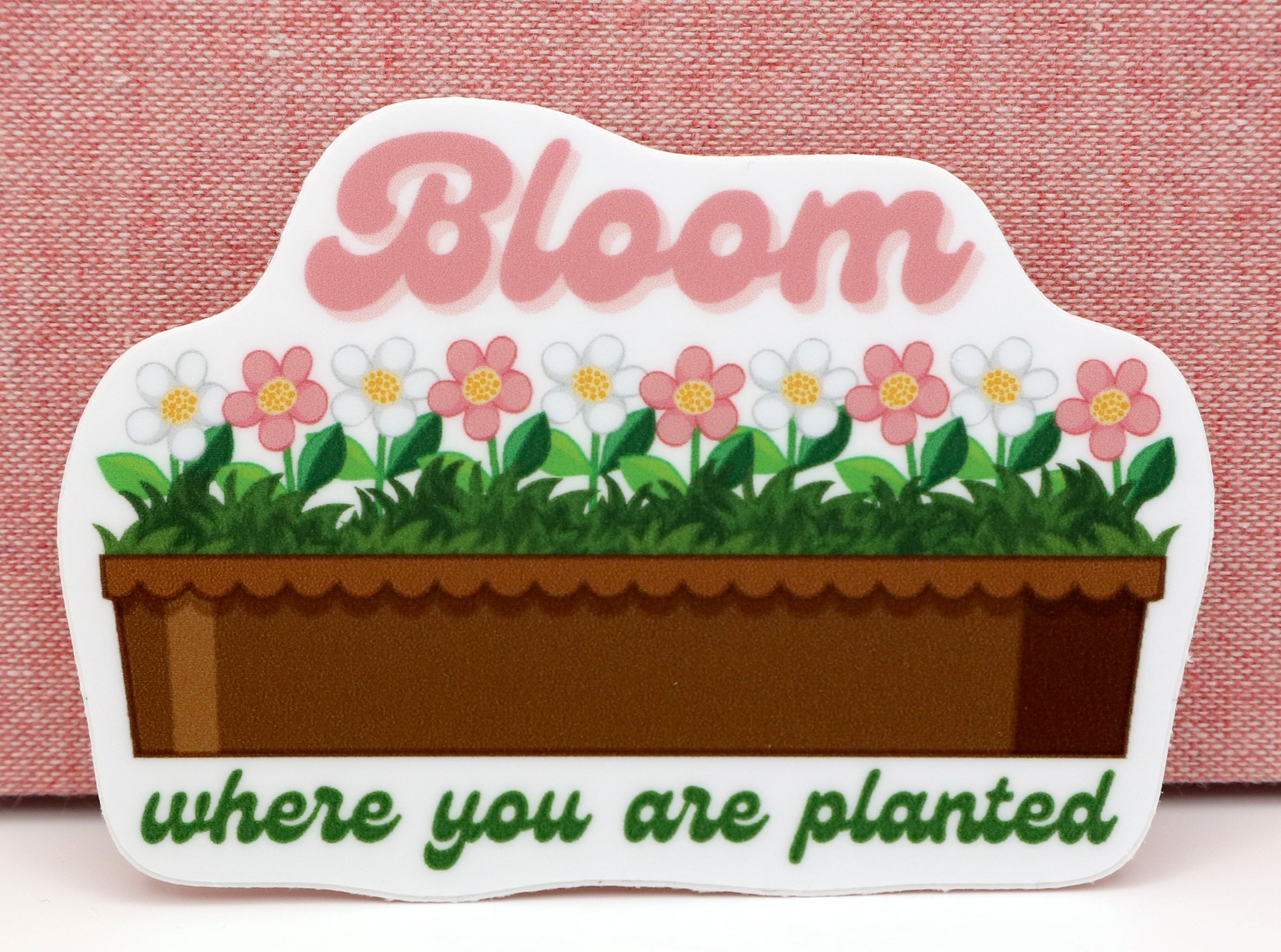 Bloom Where You Are Planted Vinyl Sticker