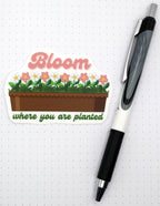 Bloom Where You Are Planted Vinyl Sticker