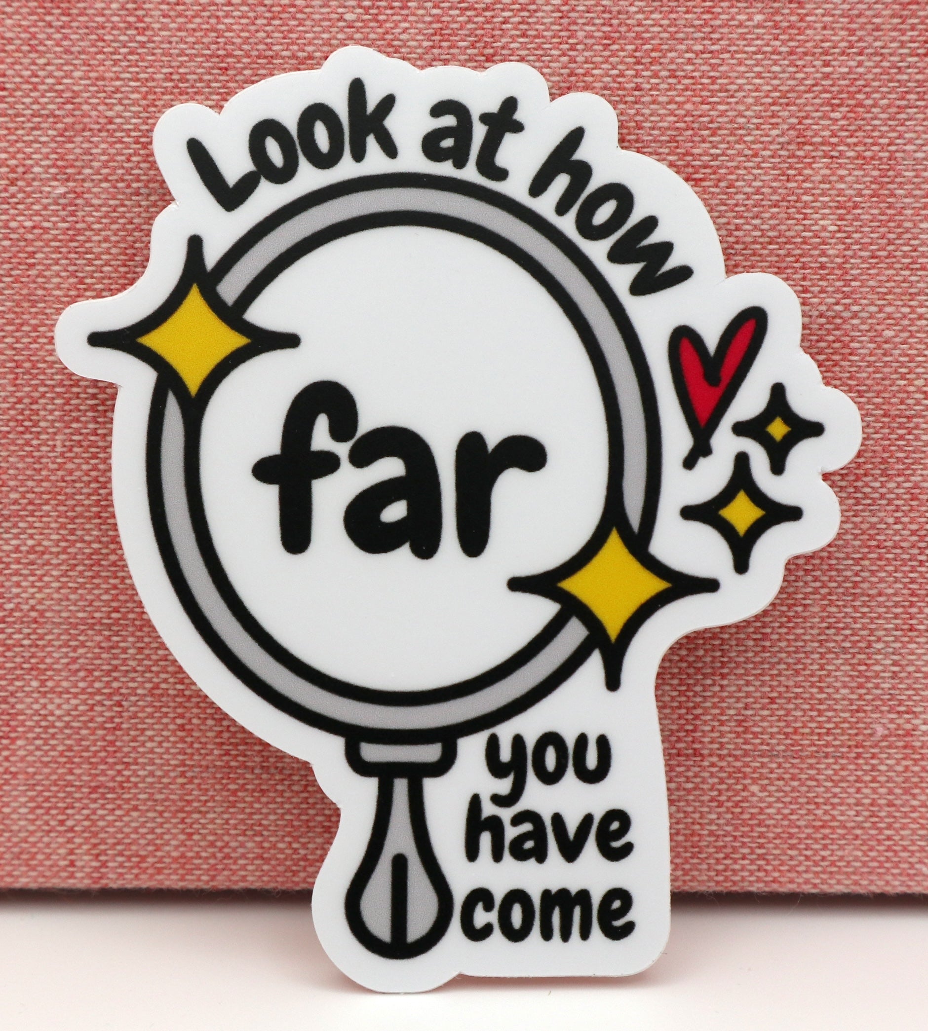 Look At How Far You Have Come Vinyl Sticker