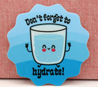 Don't Forget To Hydrate Vinyl Sticker