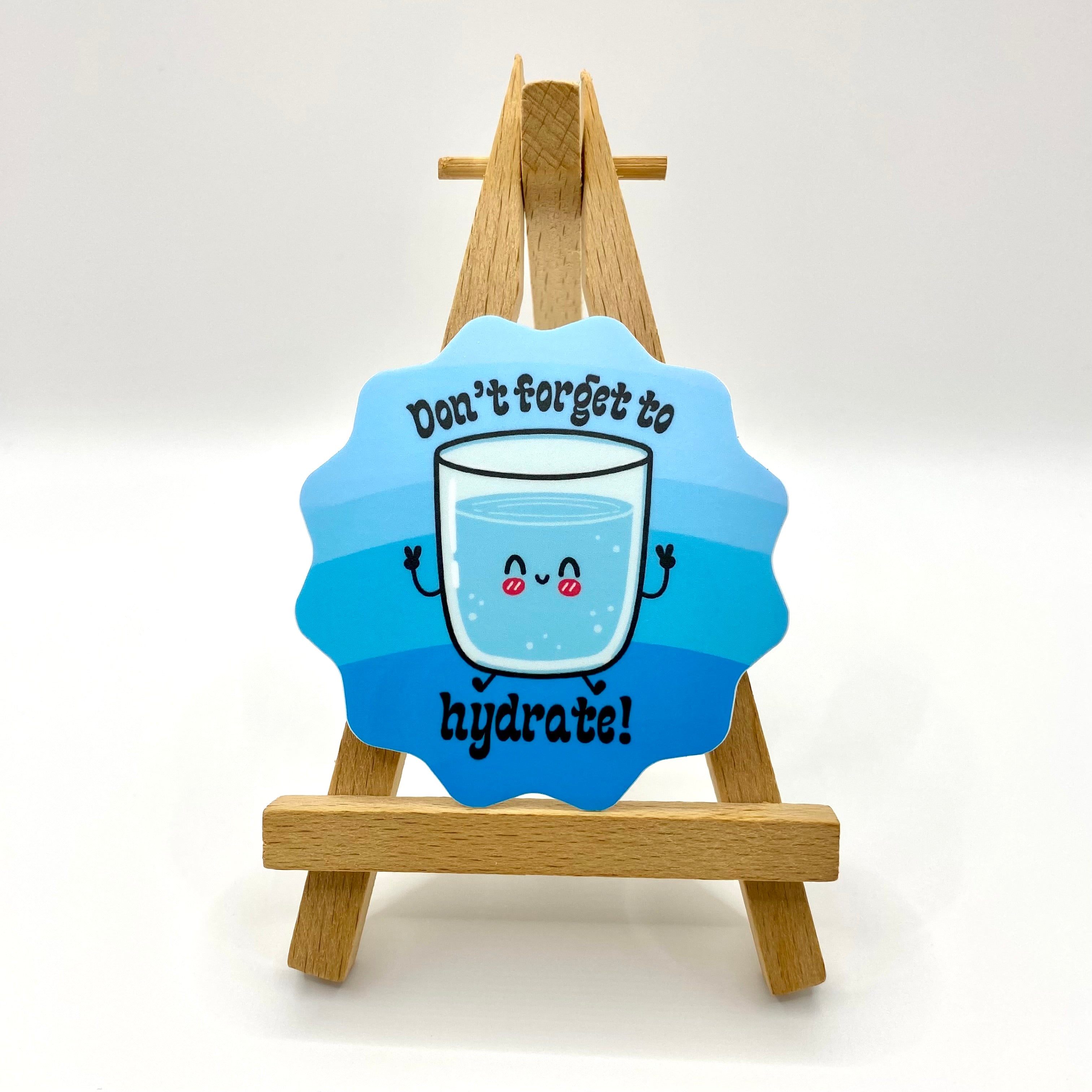 Don't Forget To Hydrate Vinyl Sticker