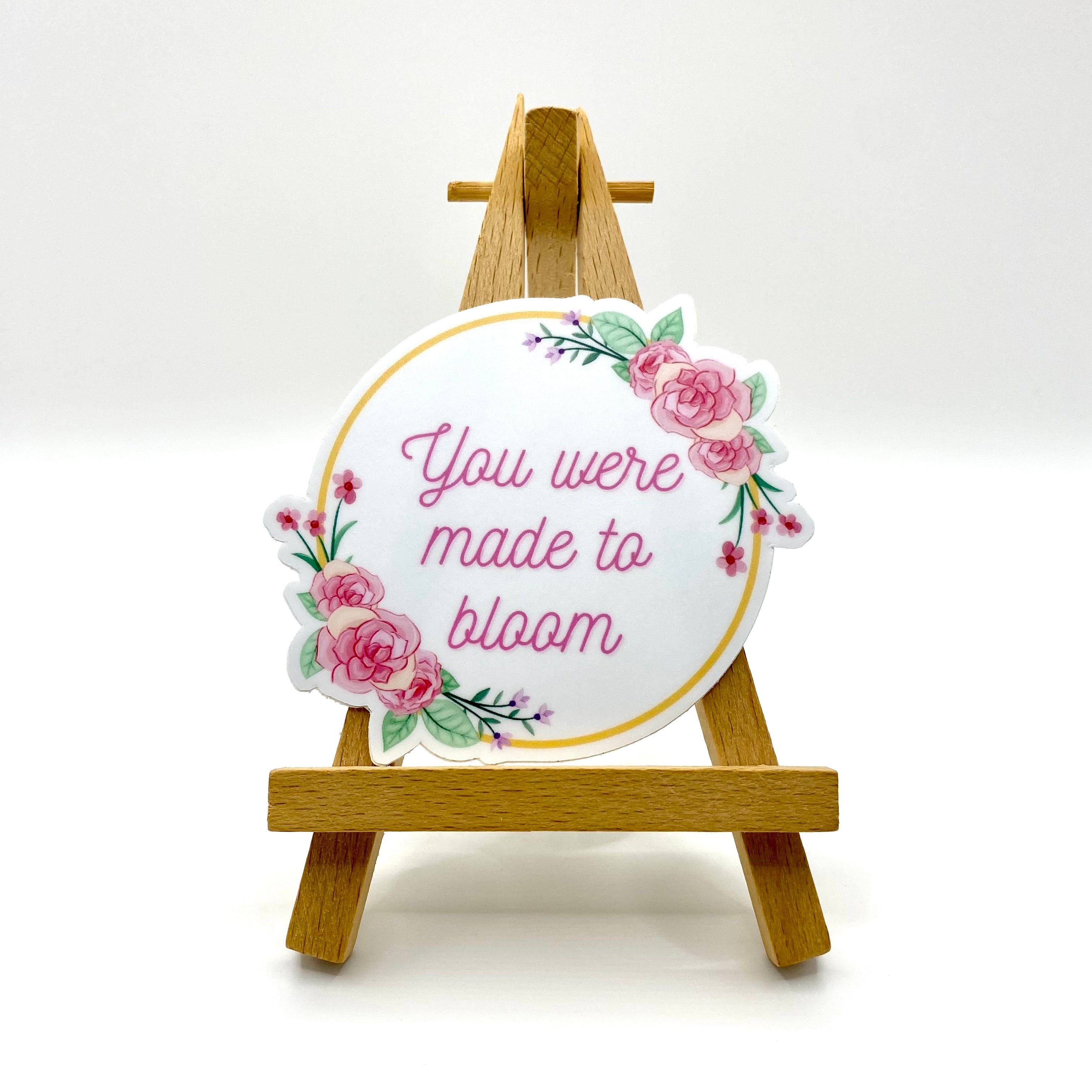 You Were Made To Bloom Vinyl Sticker