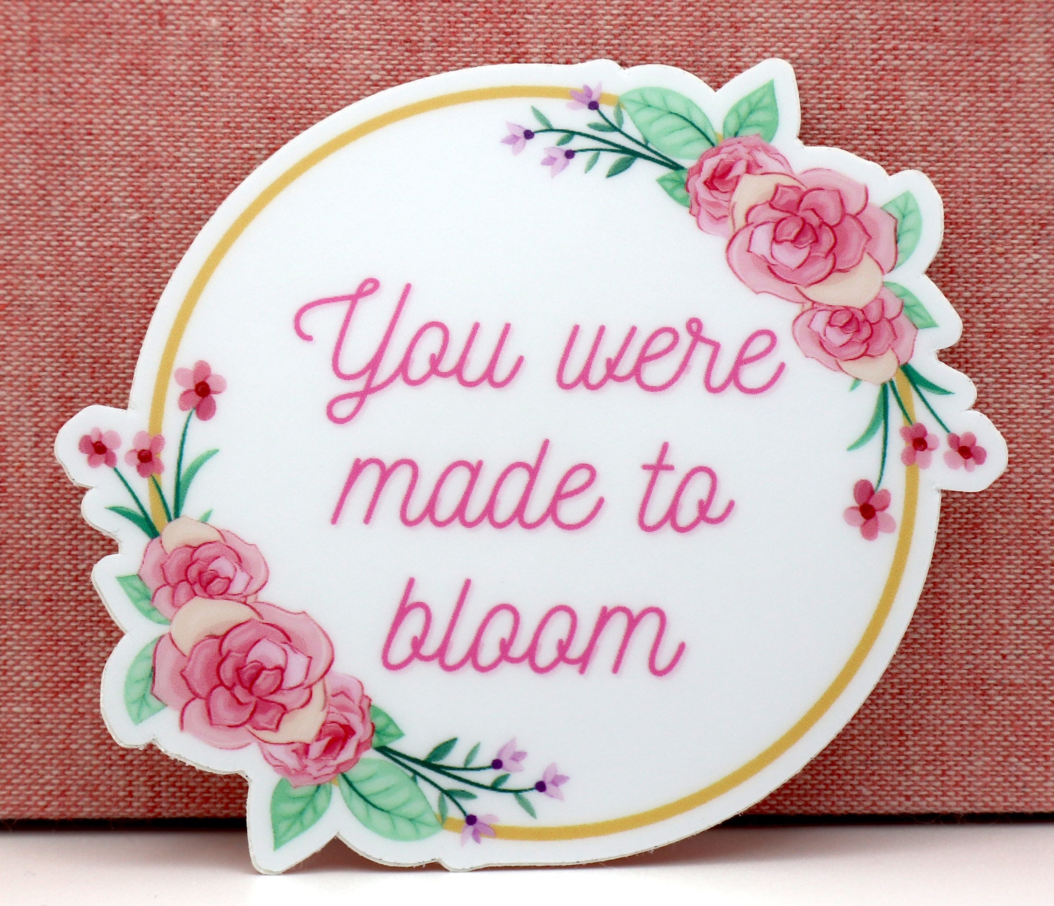 You Were Made To Bloom Vinyl Sticker